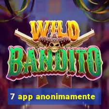 7 app anonimamente